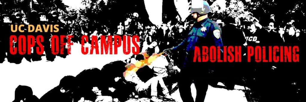 A banner image with text reading "UC Davis Cops Off Campus, abolish policing." The background image is a black and white image of the pepper spray incident, when a UC Davis police officer used pepper spray on seated students at close range.